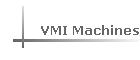 VMI Machines